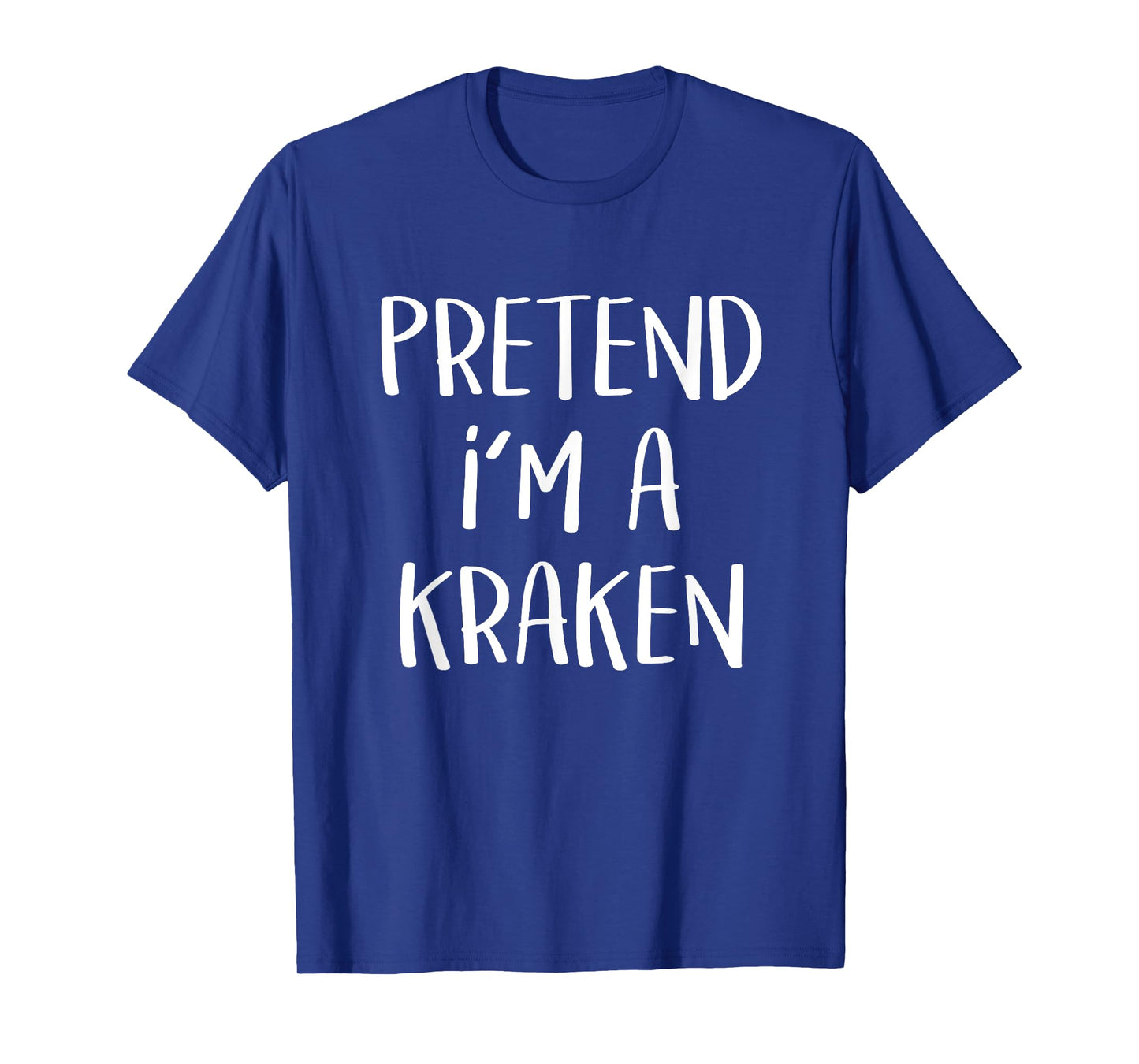 Pretend I'm A Kraken Costume Funny Monster Halloween Party T-Shirt