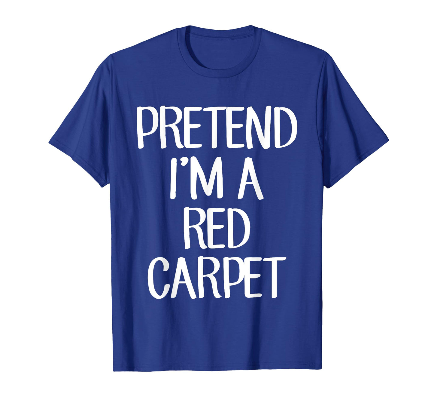 Pretend I'm A Red Carpet Costume Family Lazy Easy Halloween T-Shirt