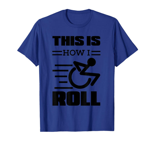 This Is How I Roll | Funny Wheelchair Gift T-Shirt