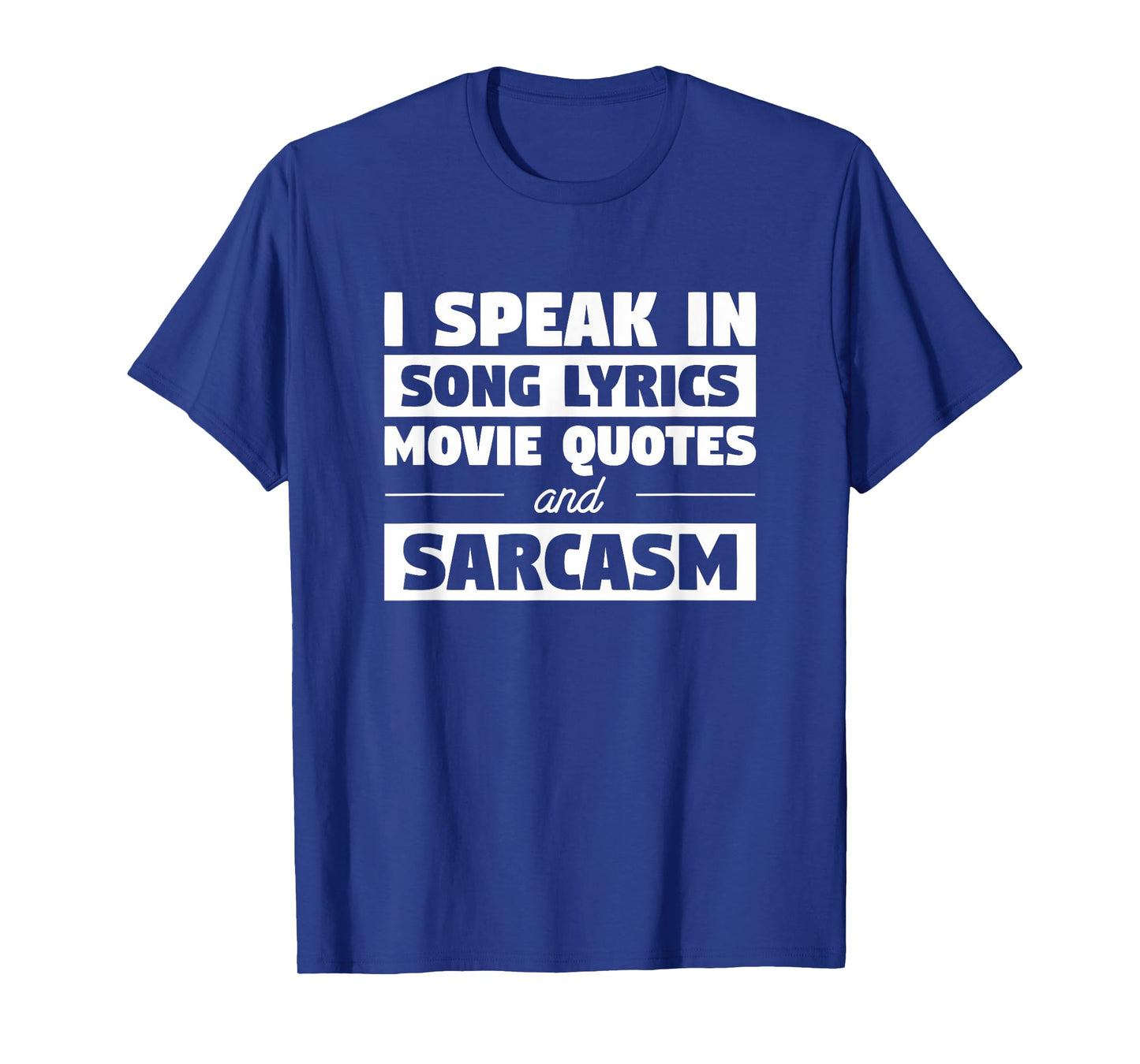 I Speak In Song Lyrics Movie Quotes And Sarcasm T-Shirt
