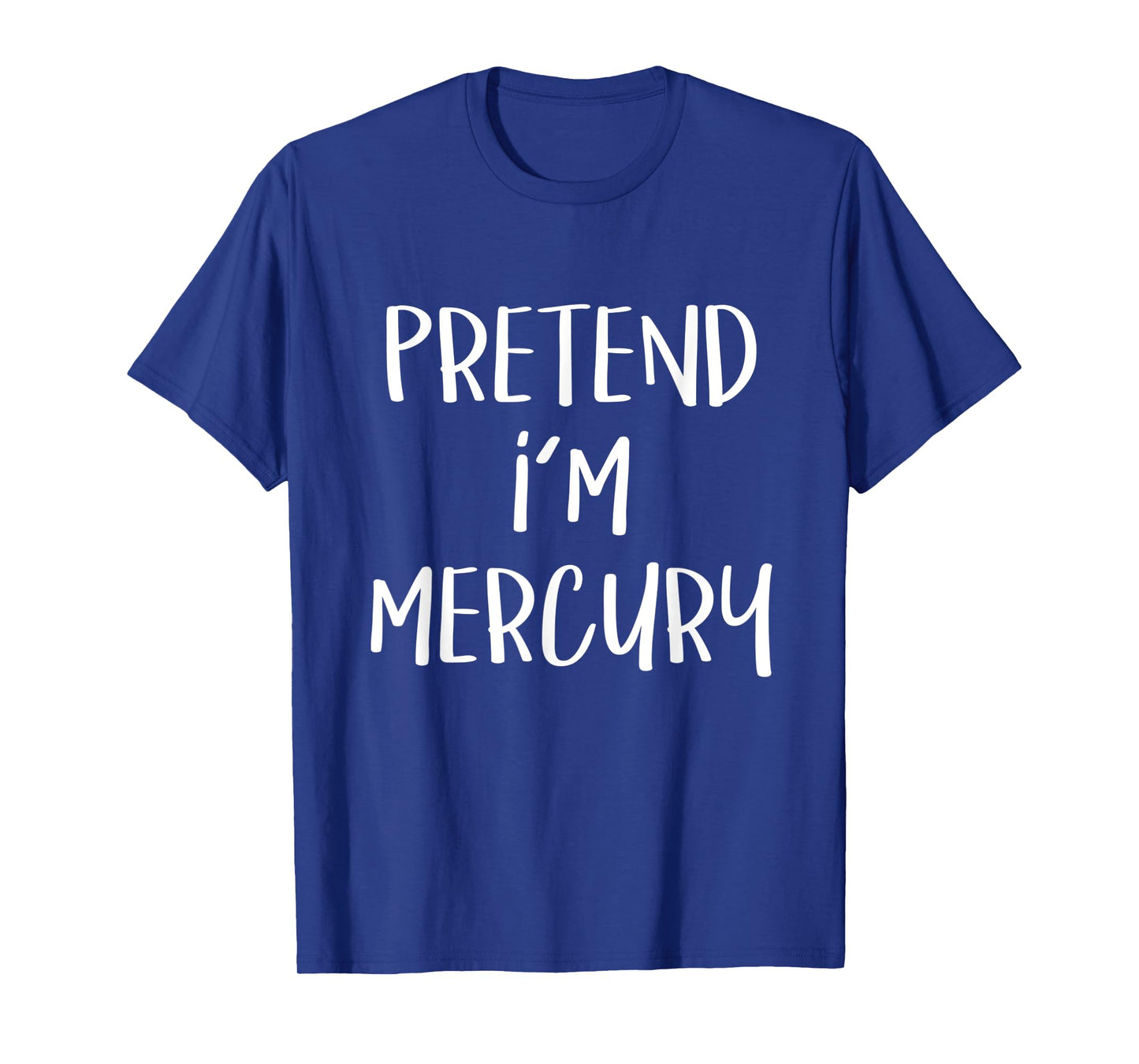 Pretend I'm Mercury Costume Funny Planet Halloween Party T-Shirt