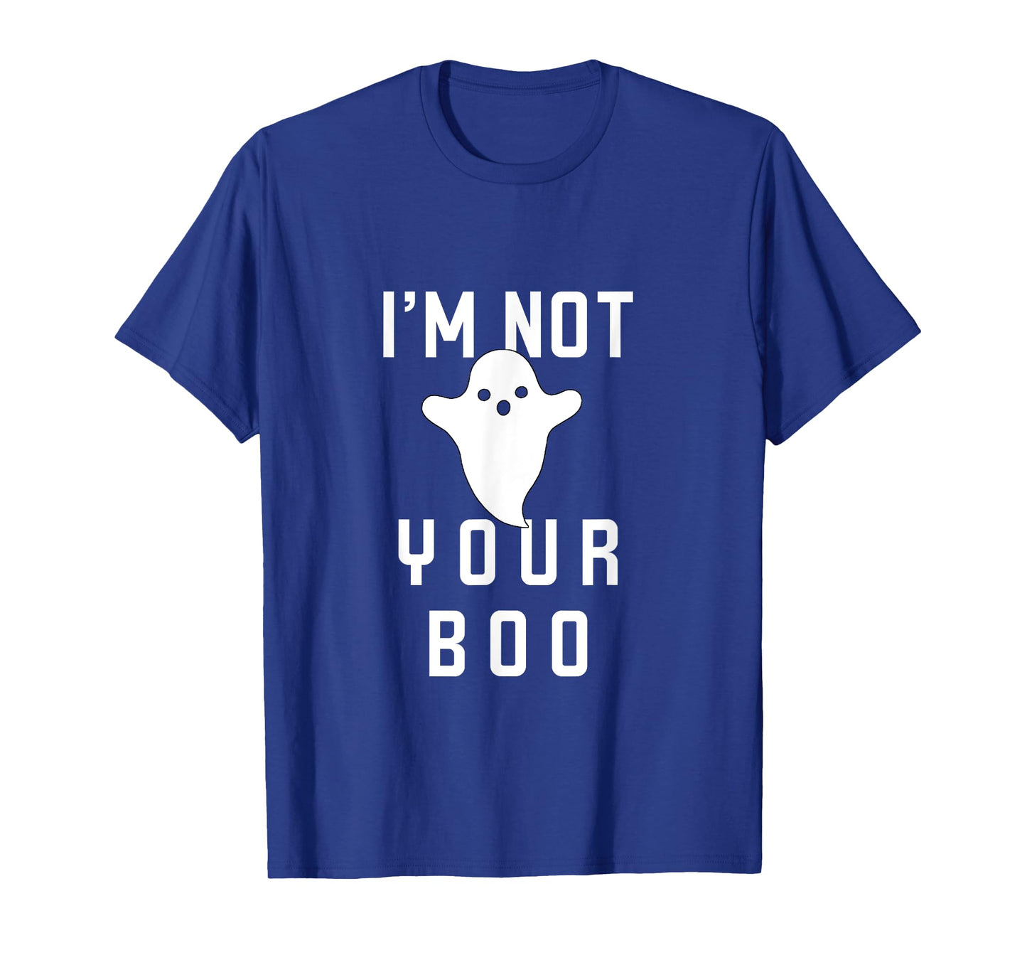 I'm Not Your Boo T-Shirt October 31st Halloween Tee
