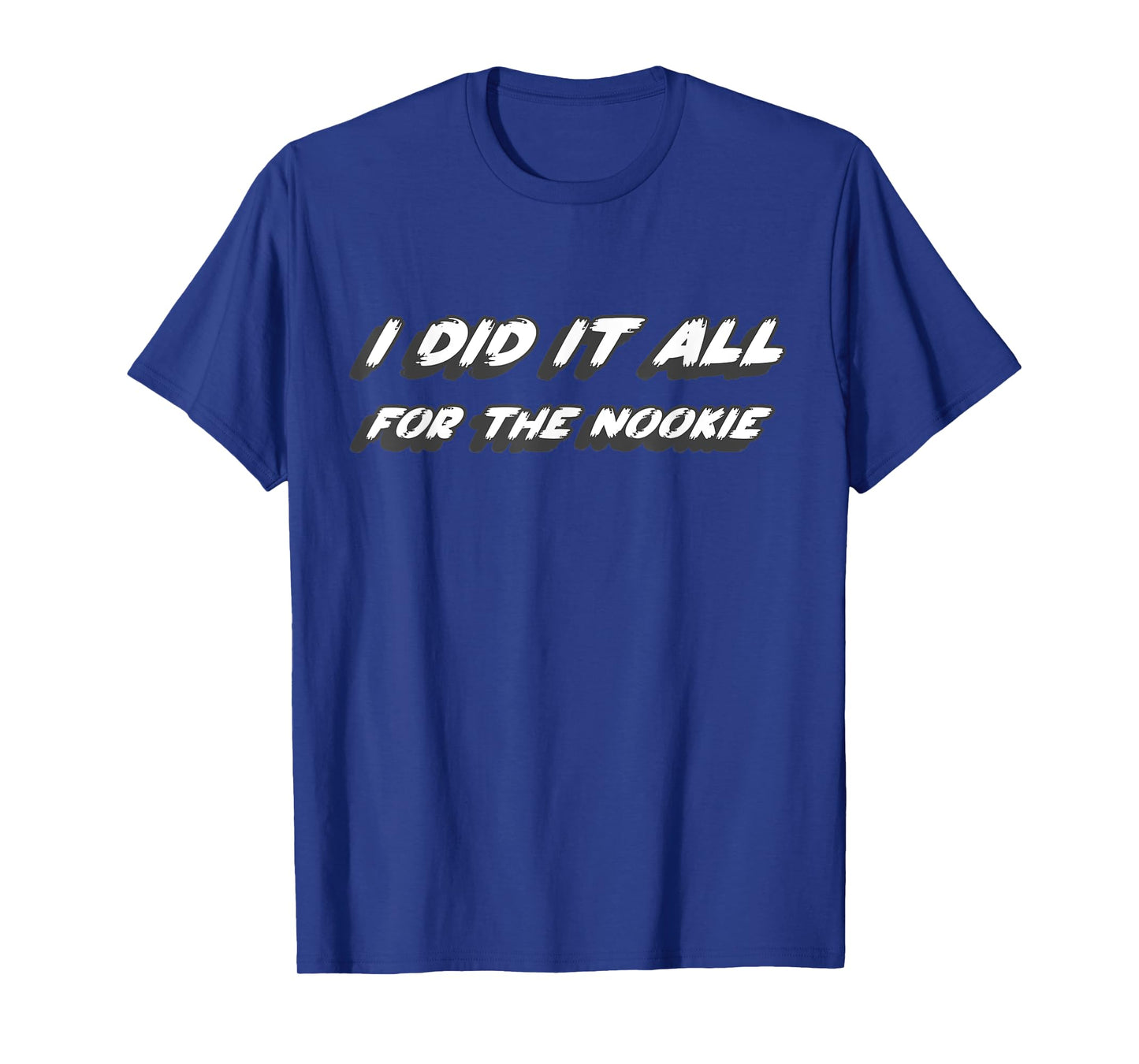 I did it all for the Nookie | 90's music NuMetal Alternative T-Shirt