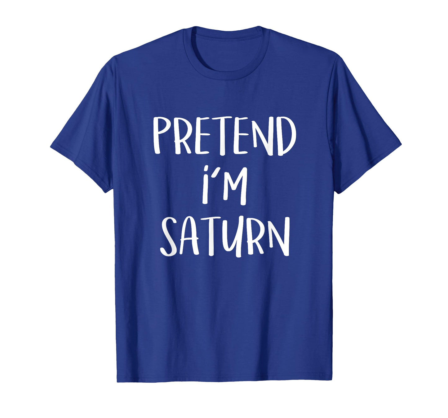 Pretend I'm Saturn Costume Funny Planet Halloween Party T-Shirt