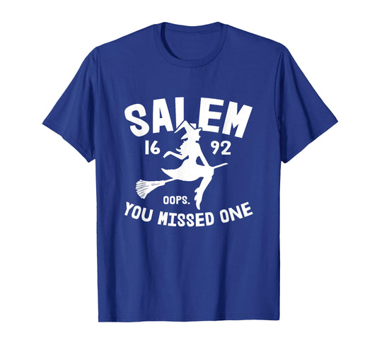 Salem 1692 You Missed One Witch On Broom Halloween T-Shirt