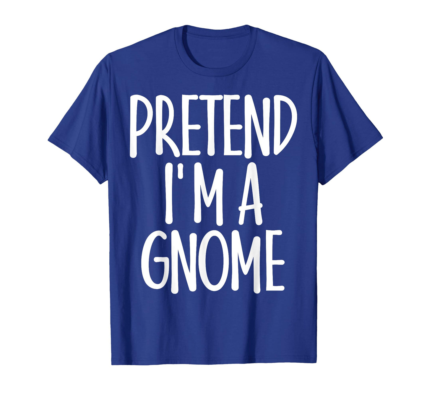 Easy Pretend I'm Gnome Costume Gift Last Minute Halloween T-Shirt