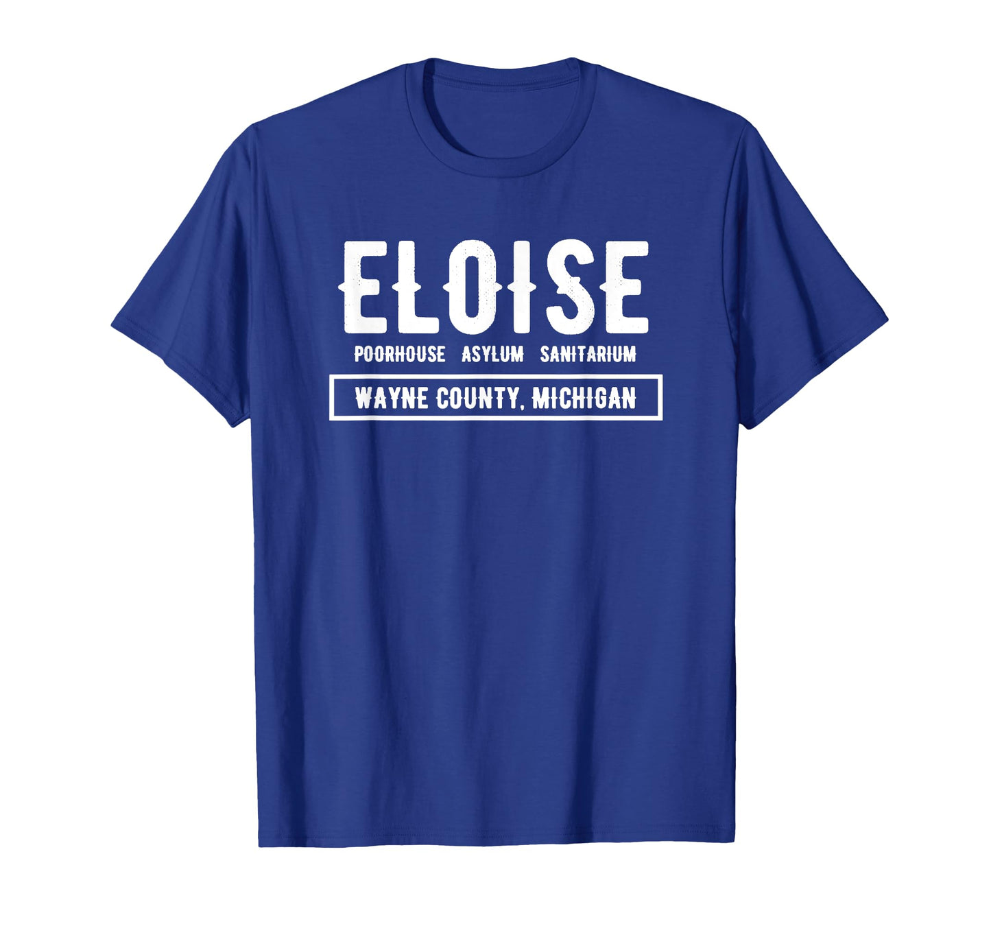 Eloise Poorhouse, Asylum, Sanitarium Wayne County T-shirt T-Shirt