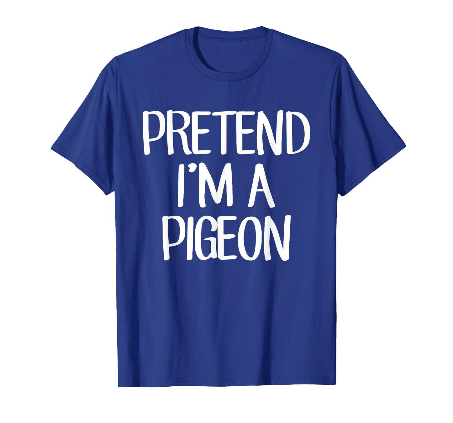 Pretend I'm A Pigeon Costume Family Lazy Easy Halloween T-Shirt