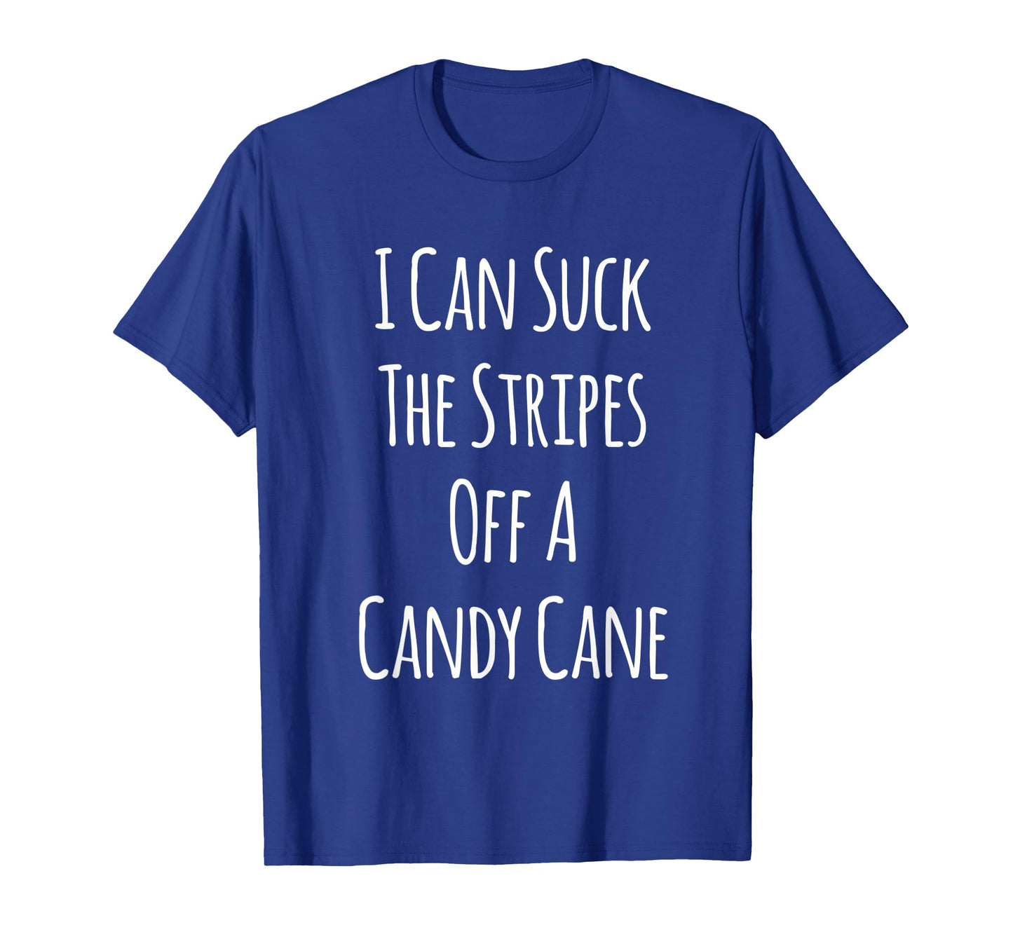 I Can Suck The Stripes Off A Candy Cane Christmas T-Shirt