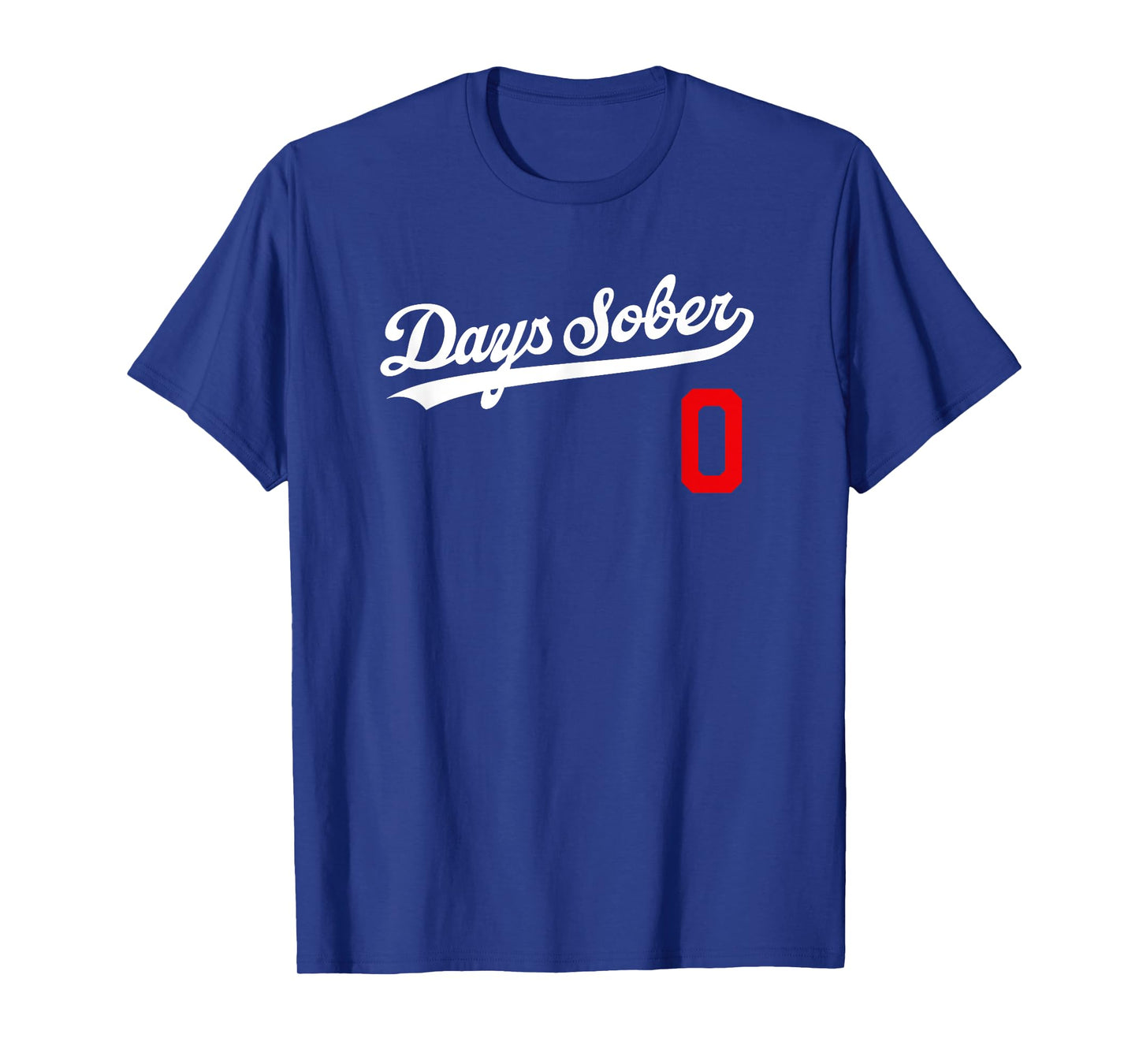 0 DAYS SOBER Shirt Jersey Funny Party Sports Retro Gift Gag T-Shirt