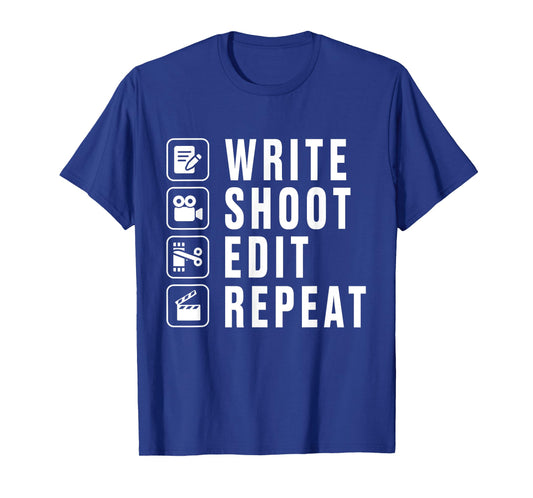 Write Shoot Edit Repeat Filmmaker Movie Director Filmmaking T-Shirt