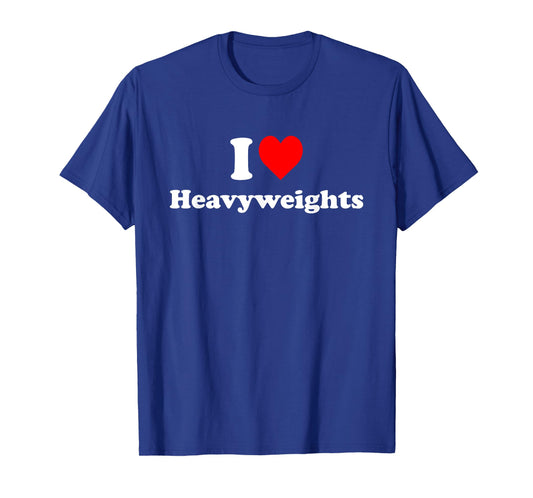 I Love Heavyweights T-Shirt