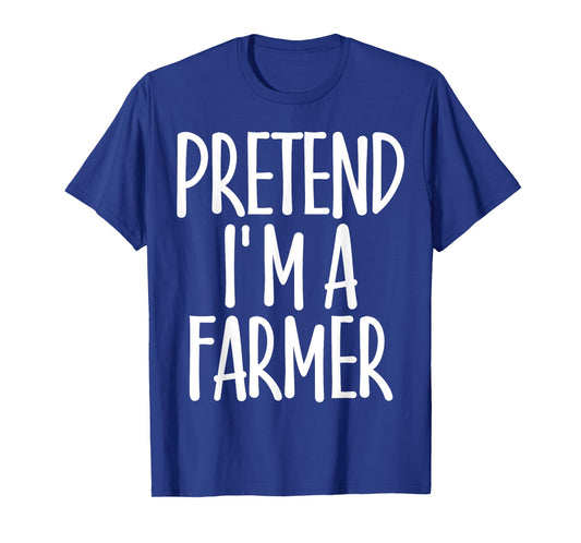 Easy Pretend I'm Farmer Costume Gift Joke Rancher Halloween T-Shirt