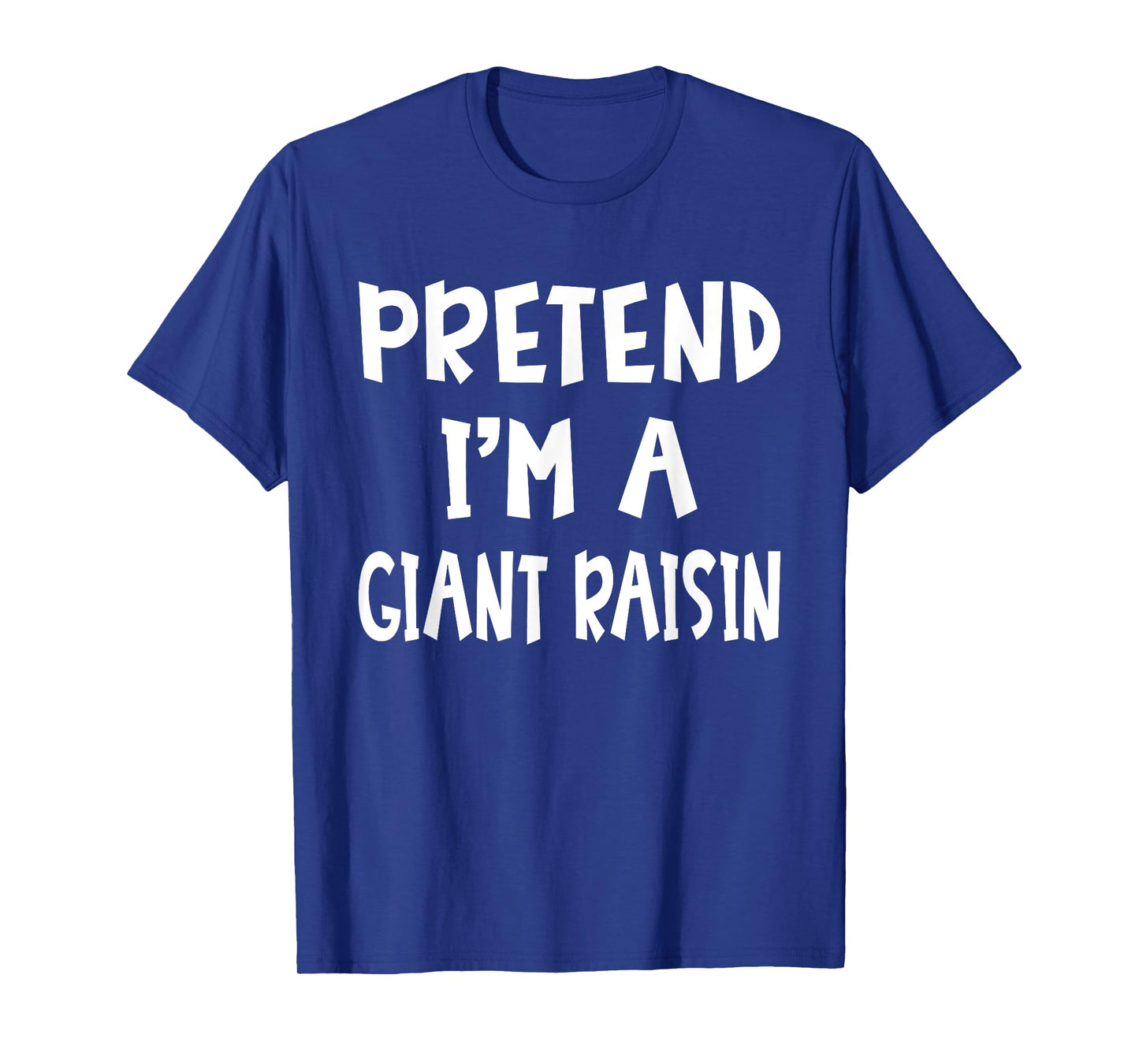 Pretend I'm A Giant Raisin Matching Costume Lazy Halloween T-Shirt