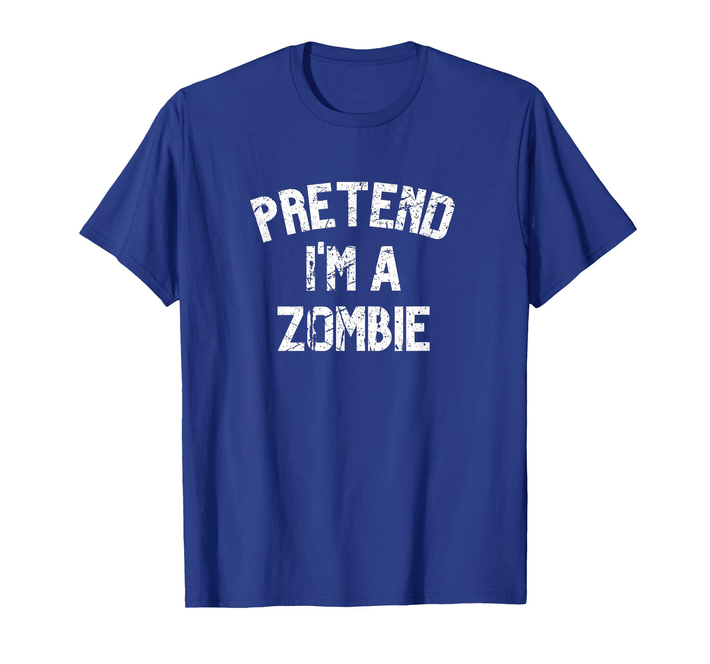 Pretend I'm a Zombie Funny Lazy Halloween Costume Party T-Shirt