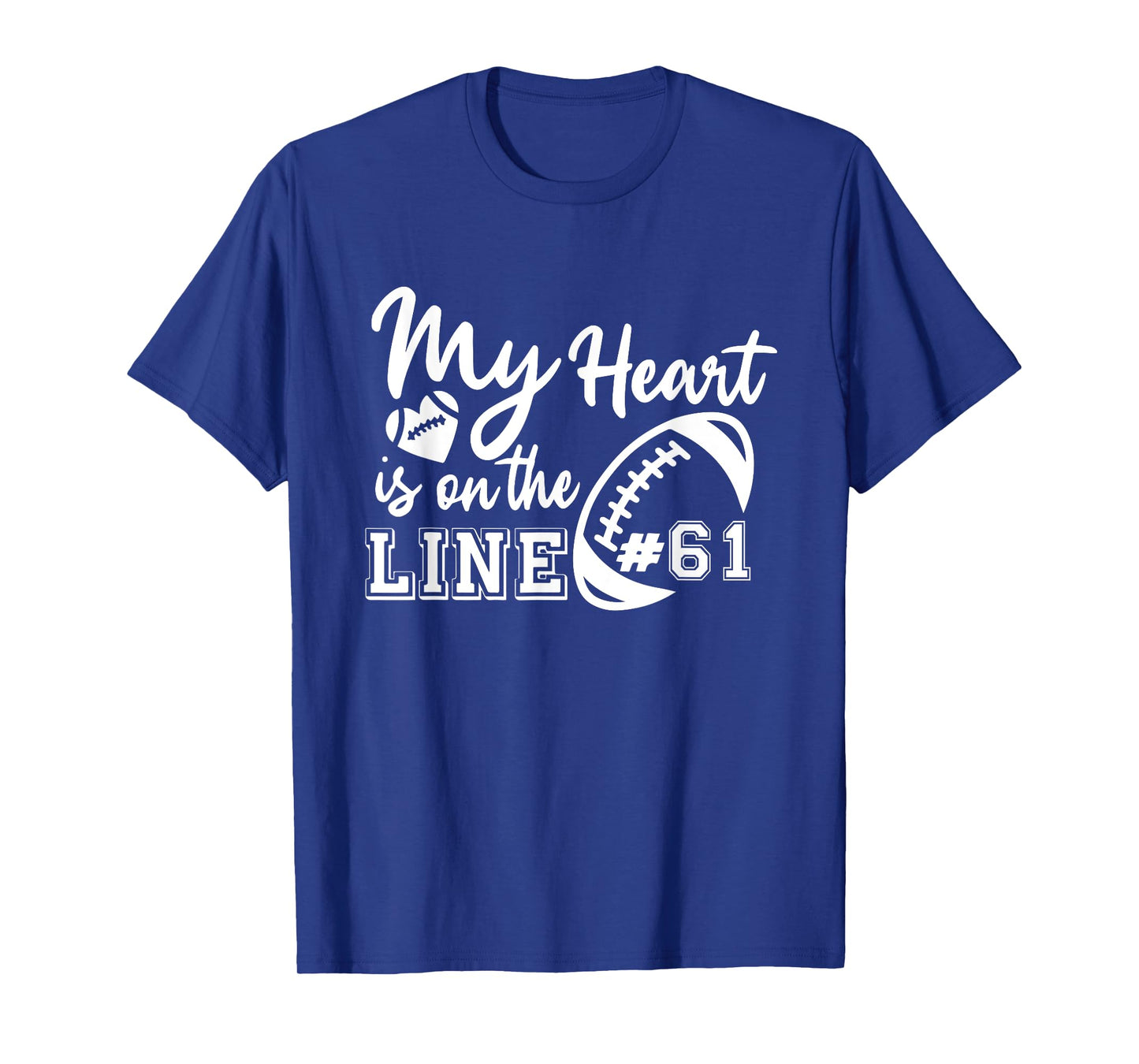 My Heart Is On The Line Number 61 Football American Custom T-Shirt