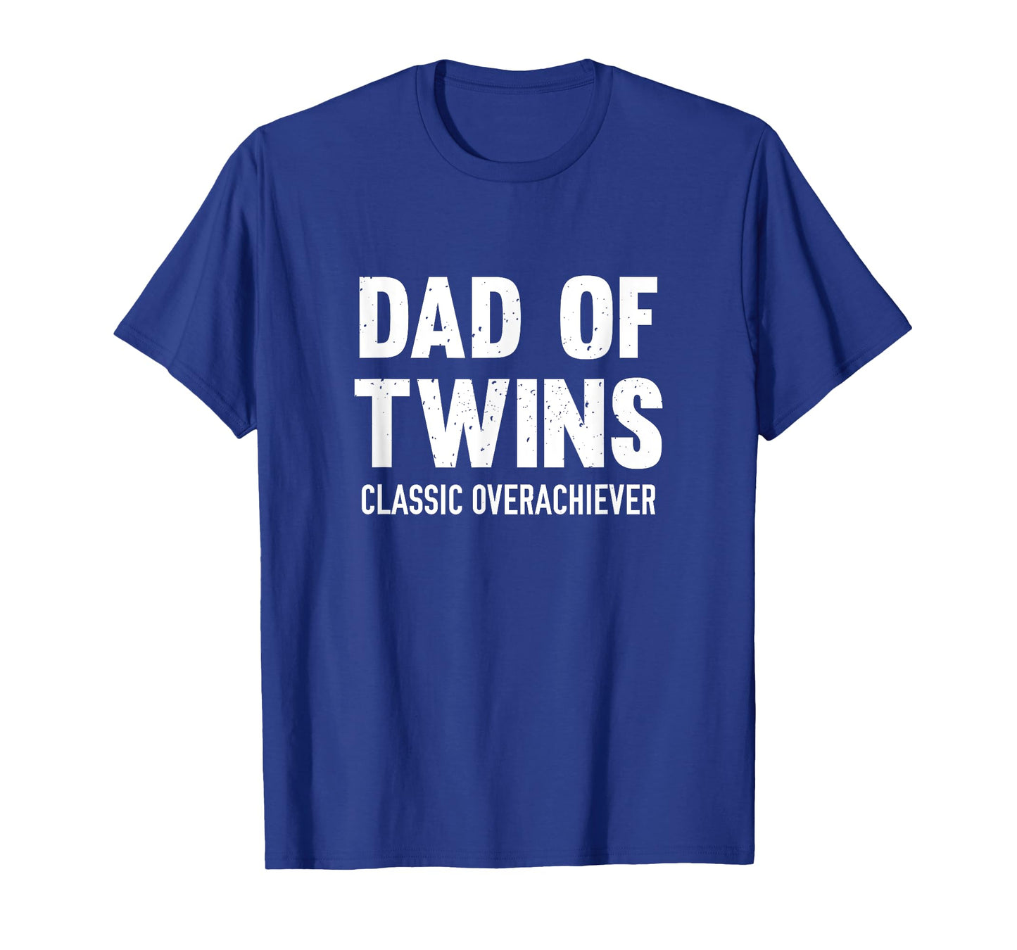 Dad Of Twins Classic Overachiever T-Shirt