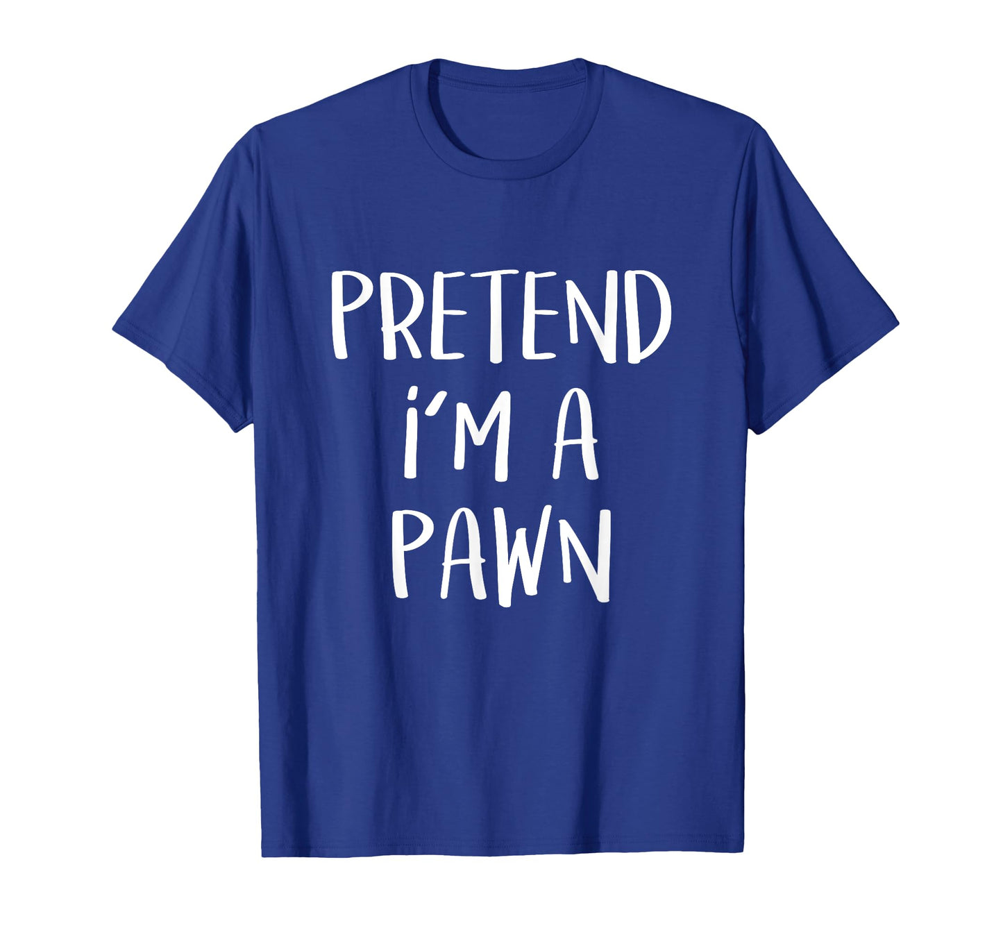 Pretend I'm A Pawn Chess Costume Party Funny Halloween Chess T-Shirt