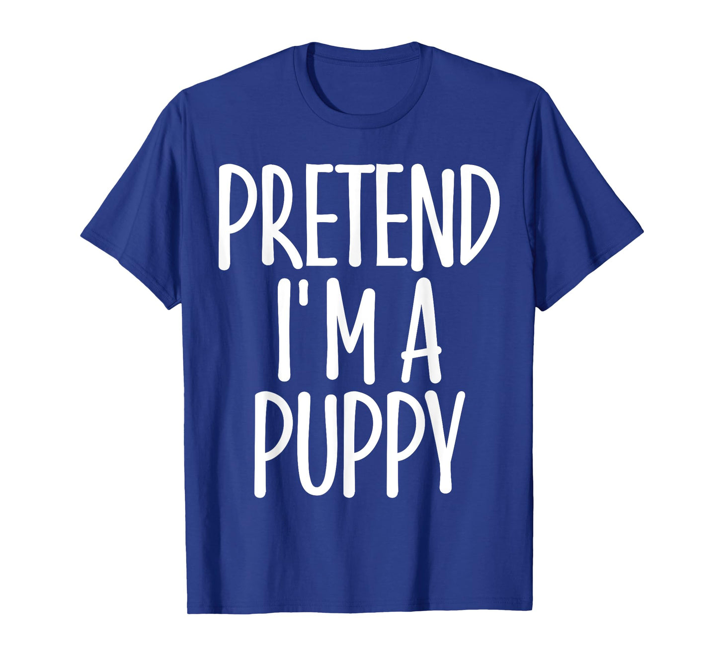 Easy Pretend I'm Puppy Costume Gift Halloween Dog Mom Dad T-Shirt for Men Women Girls Kids