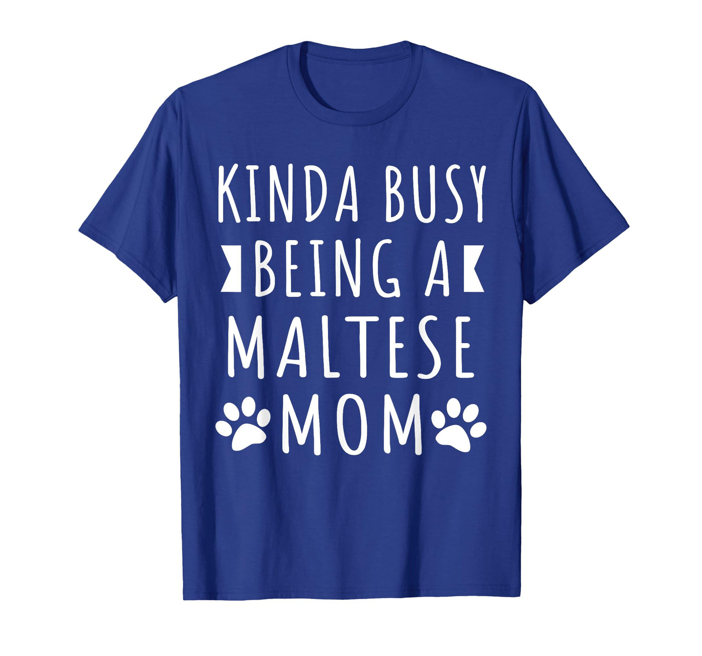 Kinda Busy Being A Maltese Mom Funny Maltese Dog Mama Puppy T-Shirt