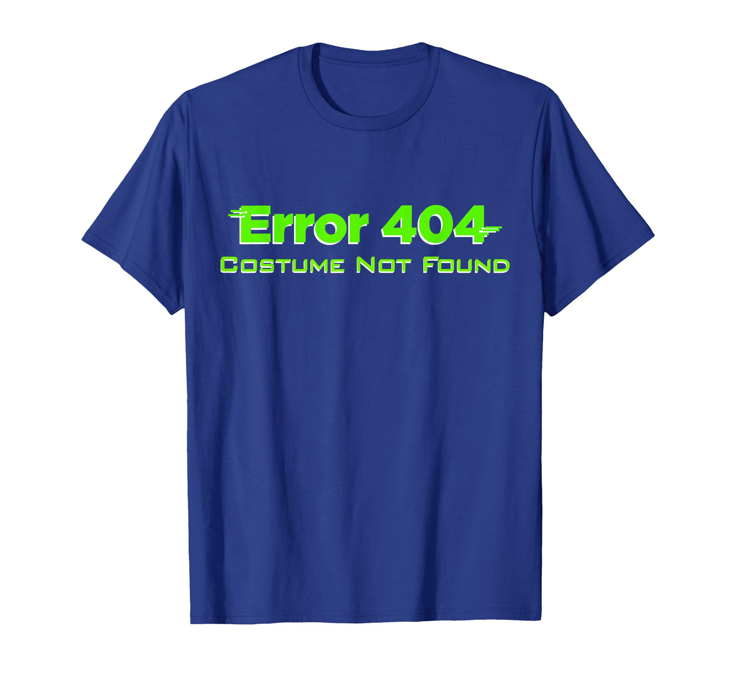 Error 404 Costume Not Found, Lazy Halloween, TDay, Christmas T-Shirt