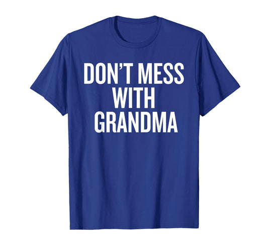 Dont Mess with Grandma T-Shirt