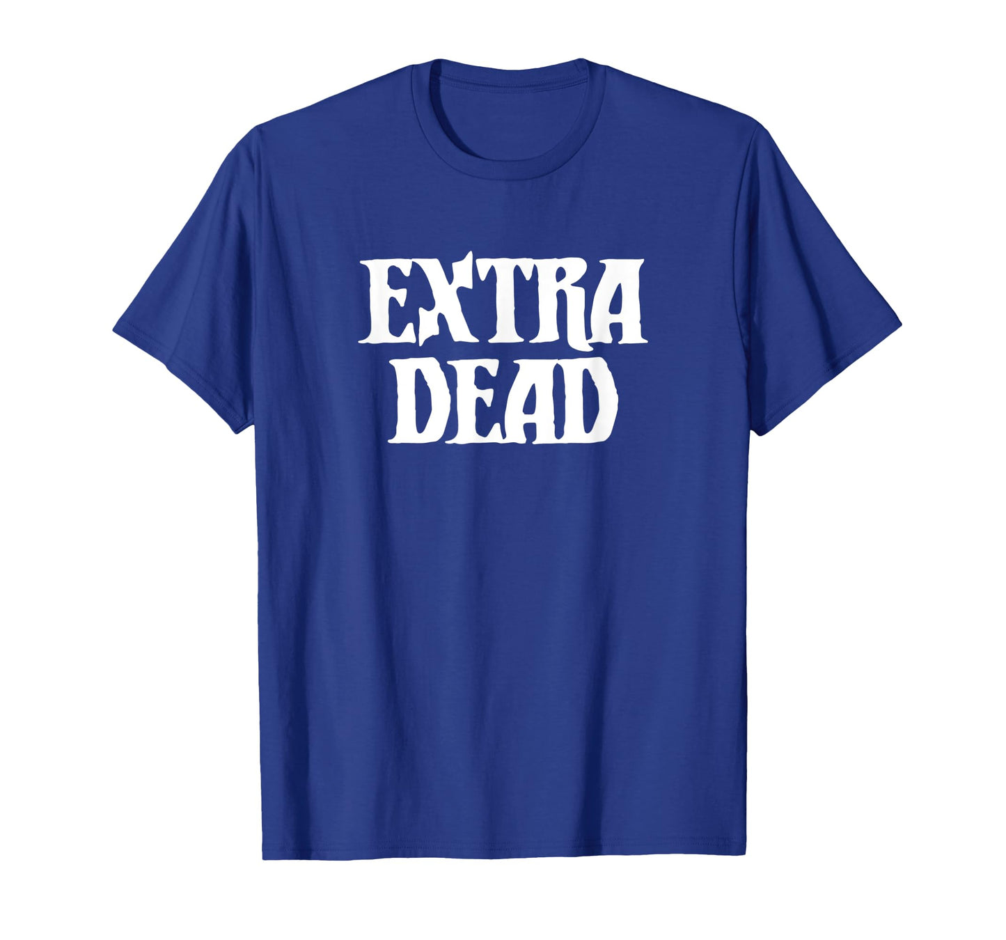 Extra Dead Funny Dark Humor Goth Punk Halloween T-Shirt