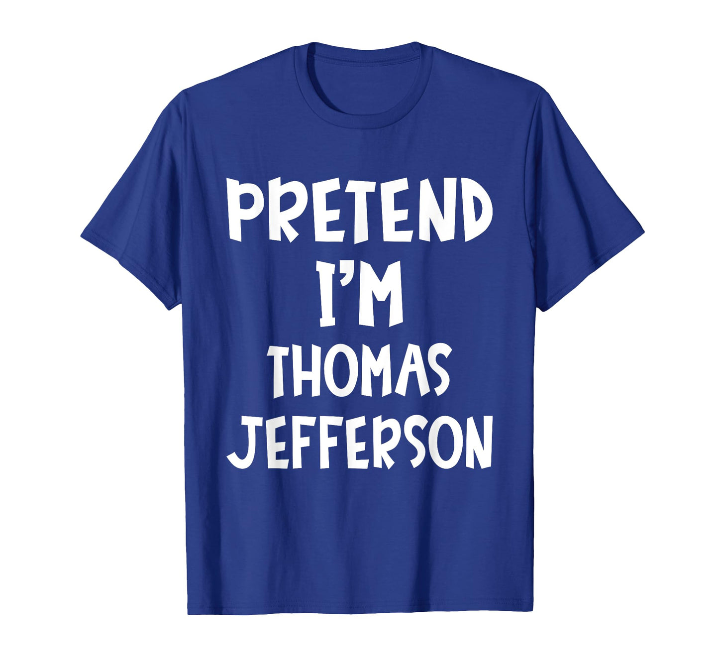 Pretend I'm Thomas Jefferson Matching Costume Lazy Halloween T-Shirt