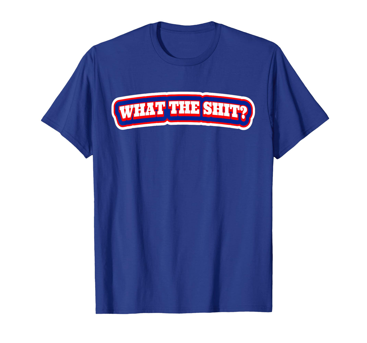 What The Shit? T Shirt | Shock Value Tshirt T-Shirt