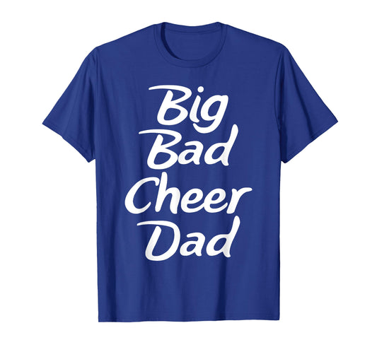 Big Bad Cheer Dad Funny Parent Father T Shirt T-Shirt