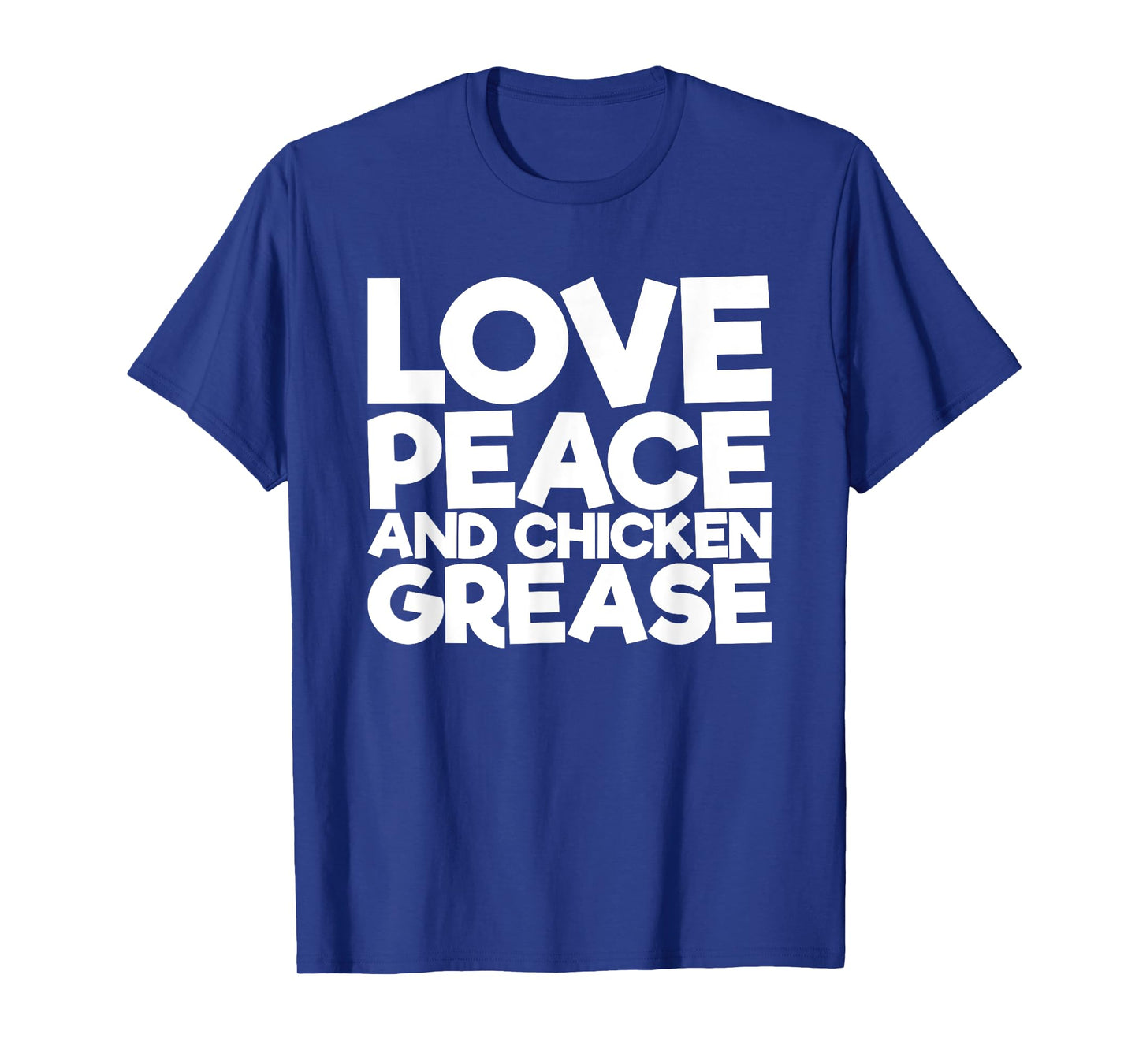 Love Peace and Chicken Fat T-Shirt