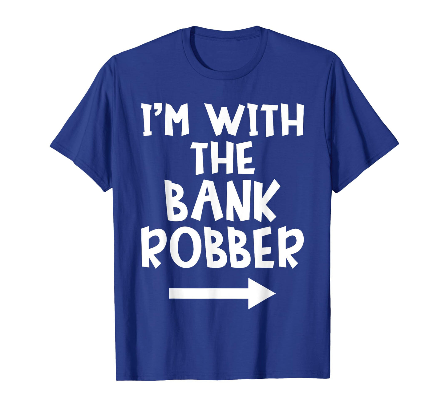 I'm With The Bank Robber Matching Couple Halloween Costume T-Shirt