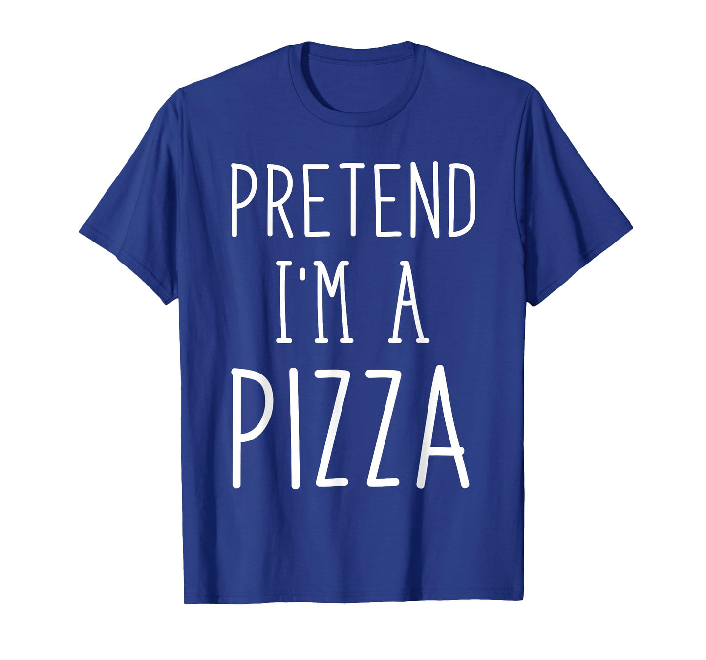 Pretend I'm A Pizza Shirt Funny Party Costume Adult Kids T-Shirt