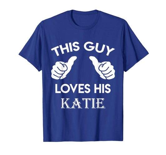 This guy loves his KATIE gift valentine Anniversary 02t T-Shirt