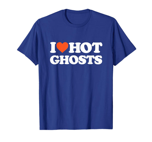 I Love Hot Ghosts - I Heart Hot Ghosts - Sexy Ghost T-Shirt