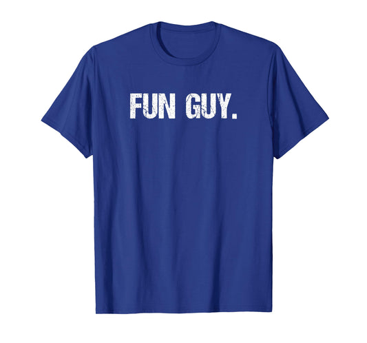 Fun Guy T-Shirt Funny Gift for Fans T-Shirt