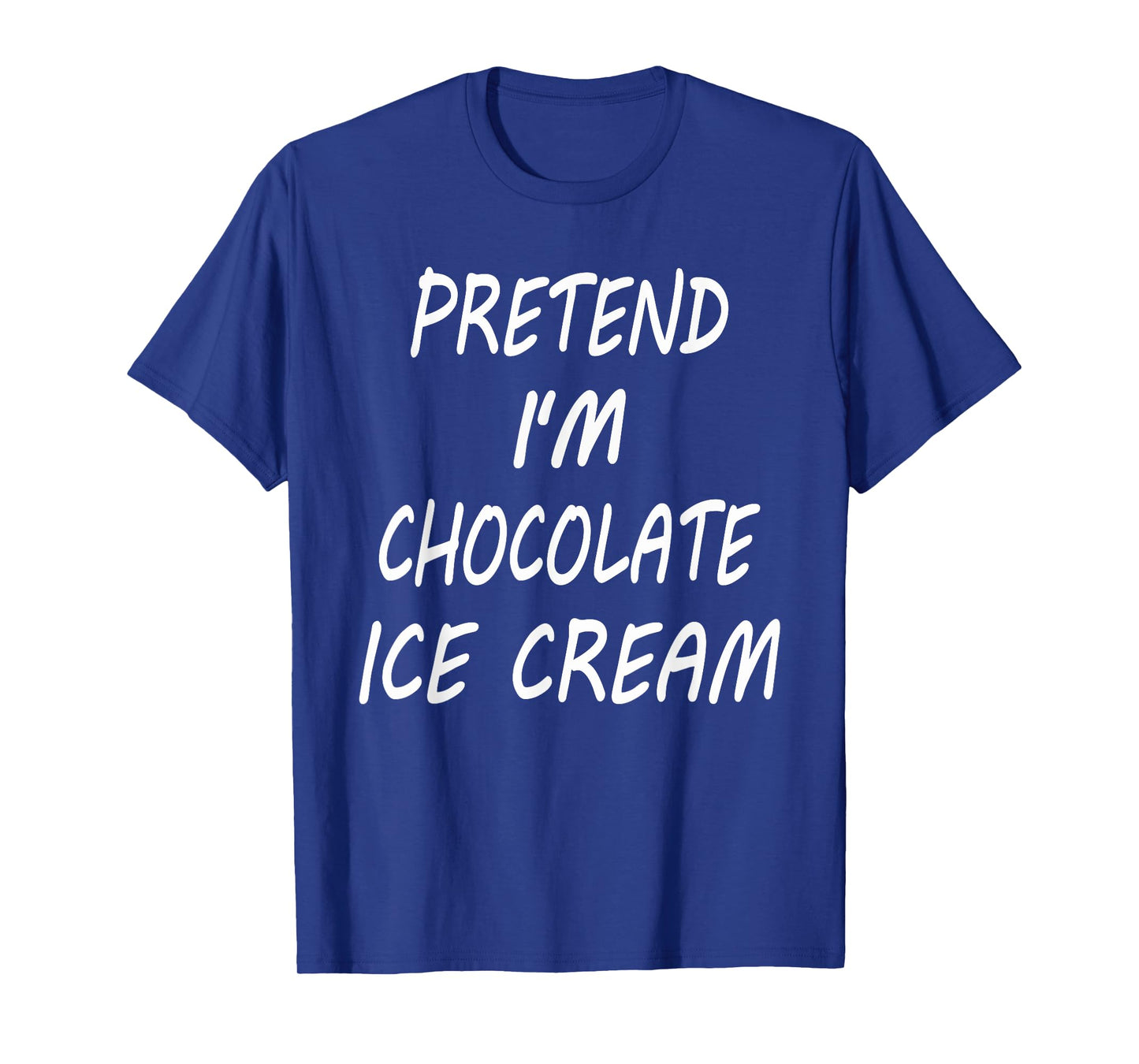 Pretend I'm Chocolate Ice Cream Funny Food Halloween Costume T-Shirt for Men Women Kids