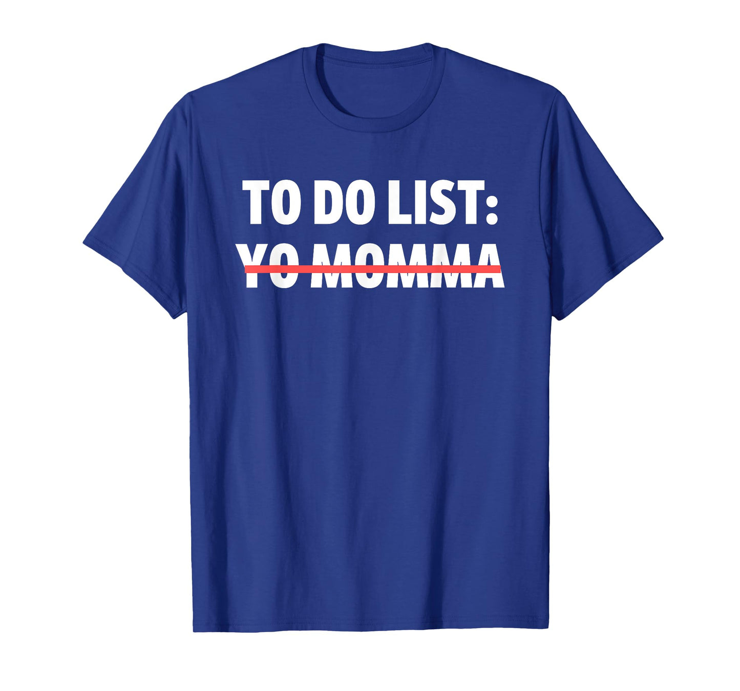 Funny To Do List Yo Momma Joke Sarcasm Sarcastic Joking Mom T-Shirt