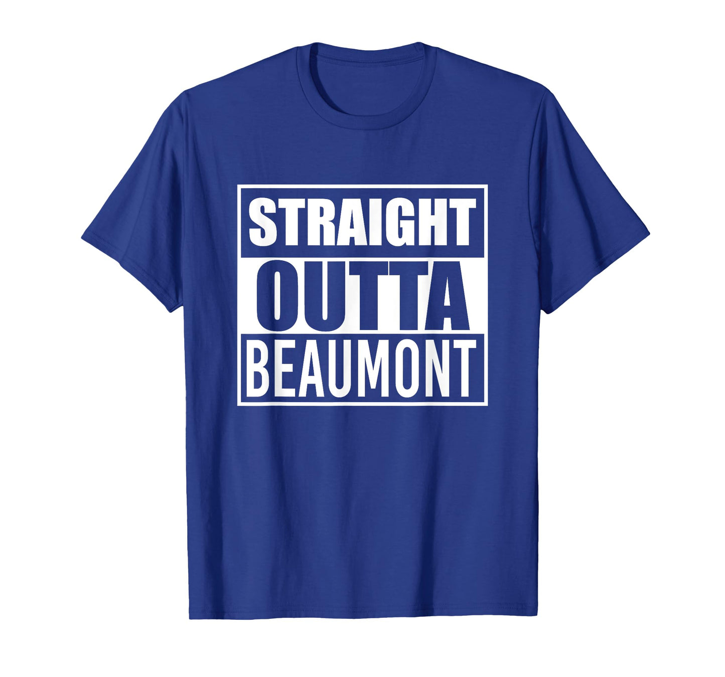 Straight Outta Beaumont Funny Best Gift Texas TX State T-Shirt