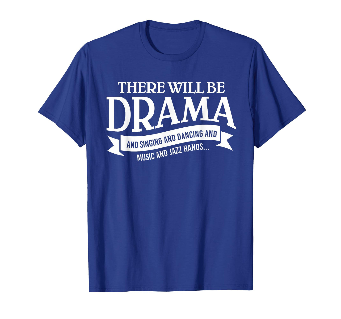 Broadway Actor There Will Be Drama Theater Teacher Design Men Women T-Shirt