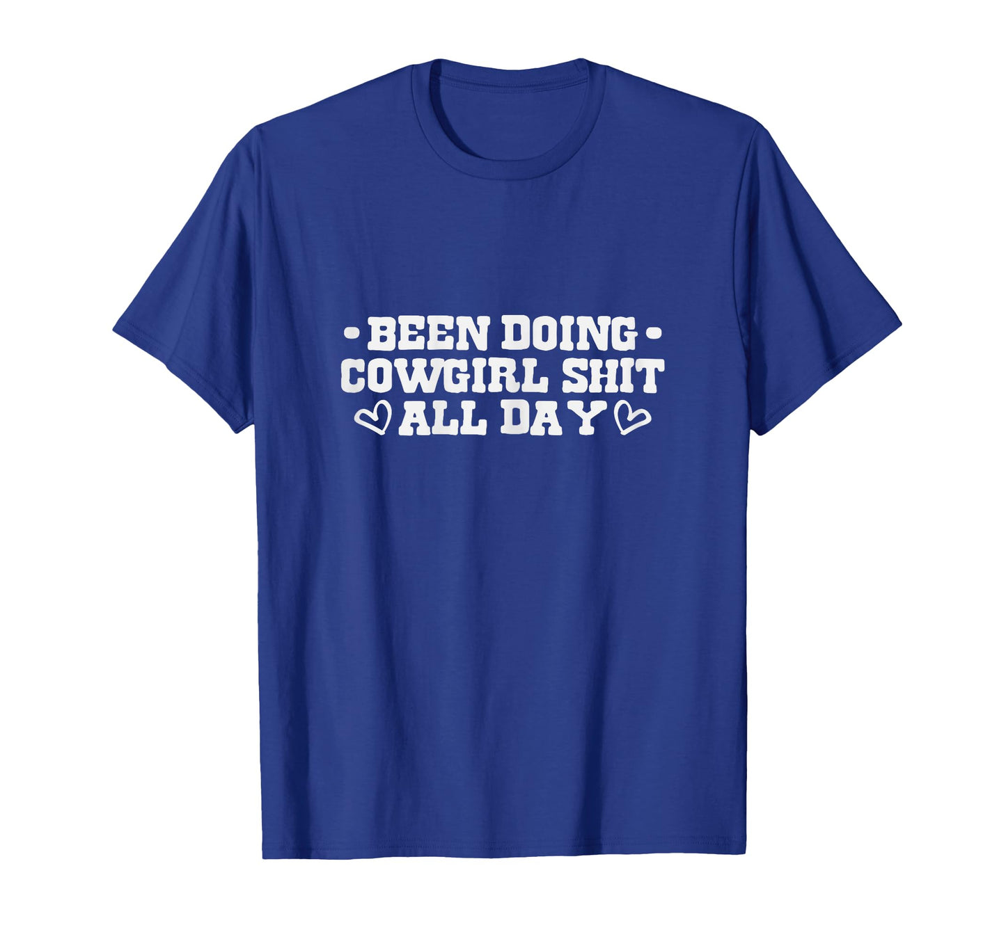 Been Doing Cowgirl Shit All Day T-Shirt