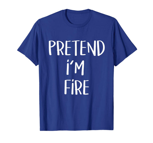 Pretend I'm Fire Element Costume Funny Halloween Party T-Shirt