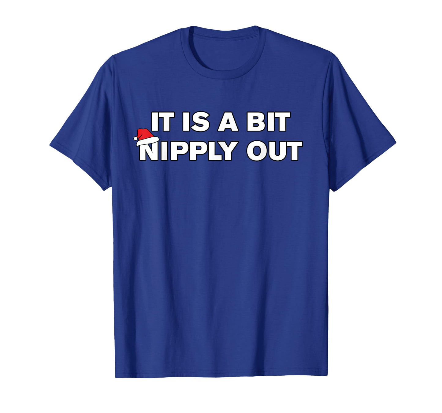 It is a Bit Nipply Out Funny Christmas Movie Quote T-Shirt