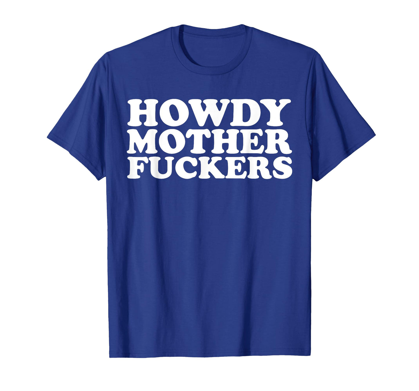 Howdy Motherfuckers funny Sarcastic Texas T-Shirt