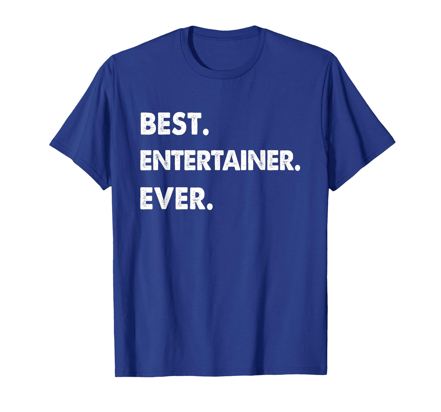 Entertainer Profession Best Entertainer Ever T-Shirt