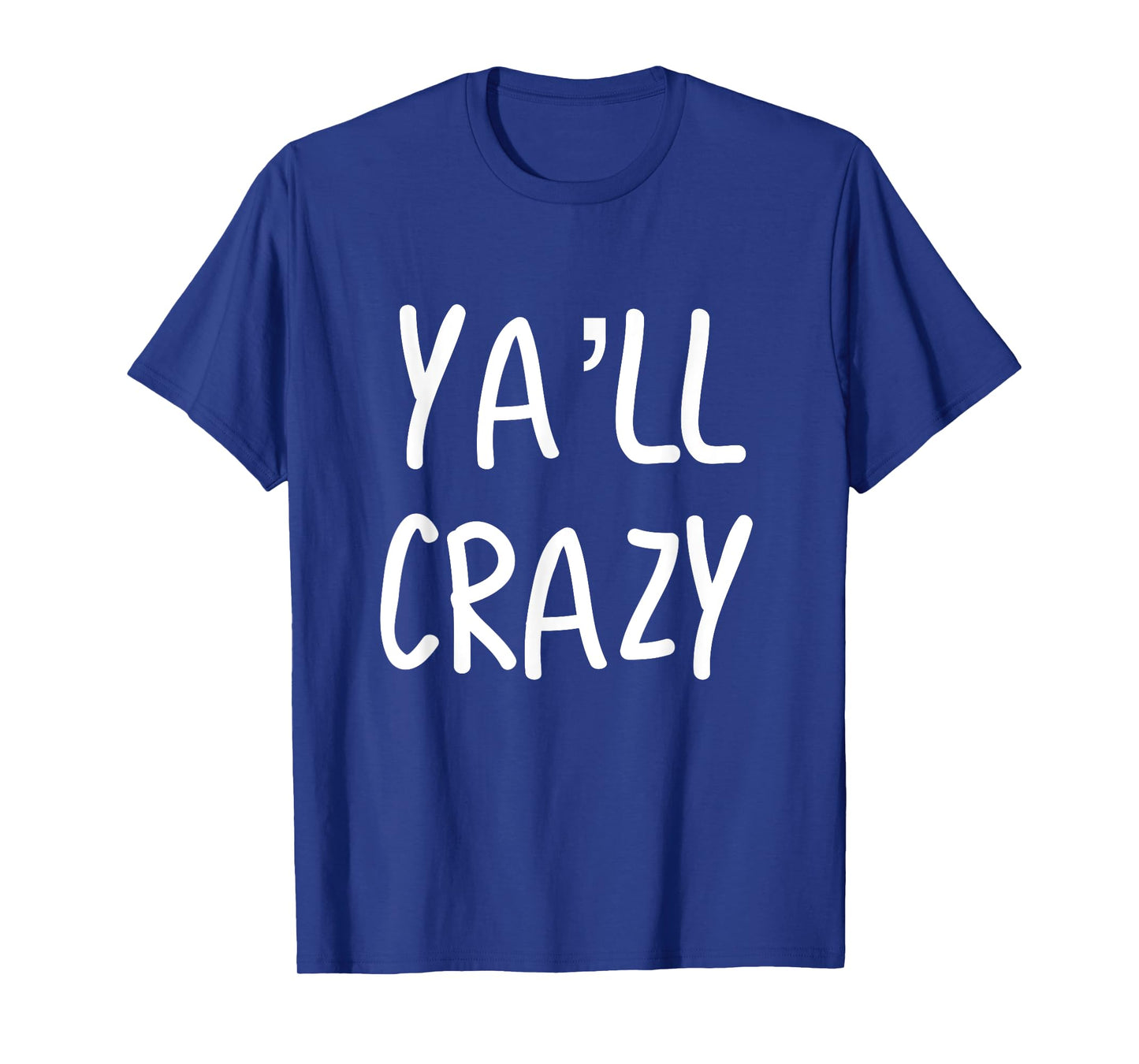Ya'll Crazy Texas T-Shirt