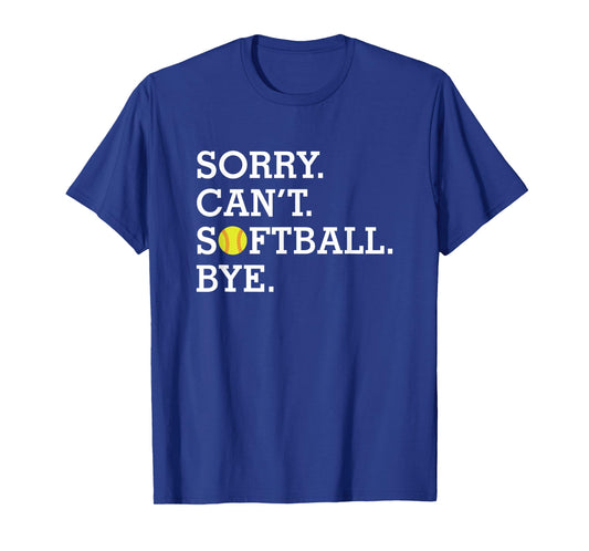 Sorry Can't Softball Bye Funny Girl's Women's Softball T-Shirt