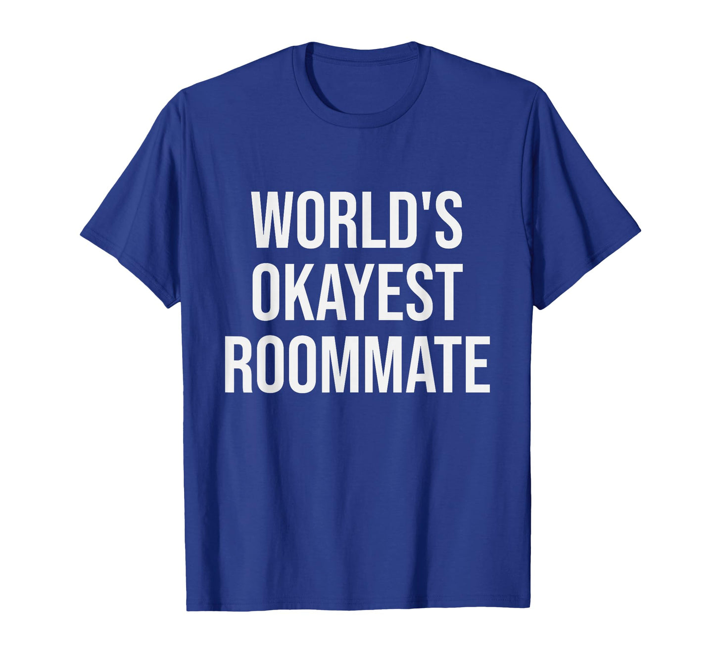 World's Okayest Roommate - Funny Roommate Gift T-Shirt