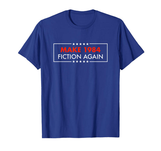 Make 1984 Fiction Again - Gift-able T-Shirt