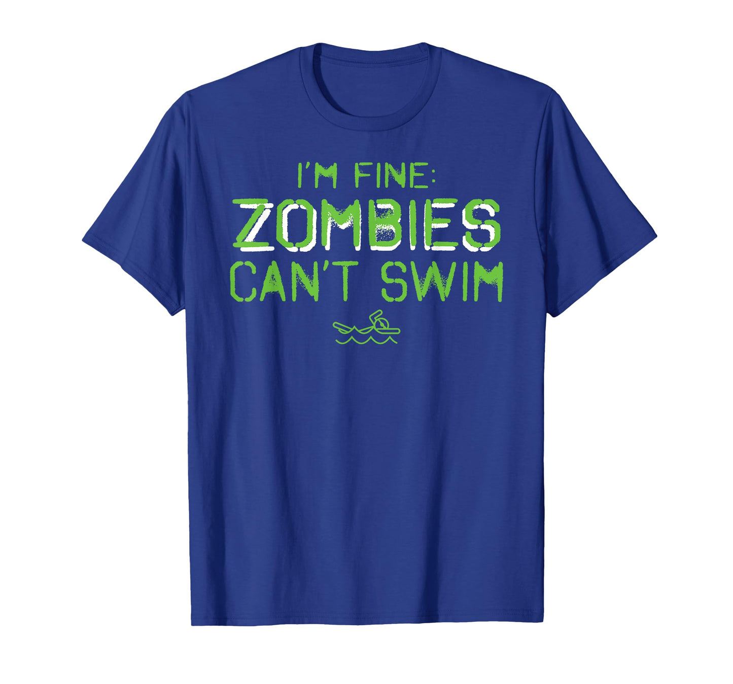 I'm Fine Zombies Can't Swim Funny Swimmers T-Shirt